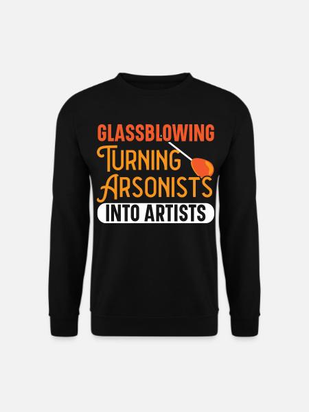 Glasbläser verwandeln Brandstifter in Künstler - Unisex Pullover - Schwarz