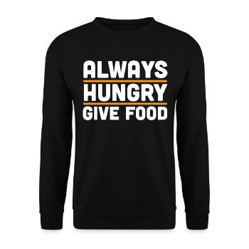 Lustiges hungriges Hemd - immer hungriges Geschenk - Unisex Pullover - Schwarz - Vorne - Alina (178cm) & Michal (187cm)
