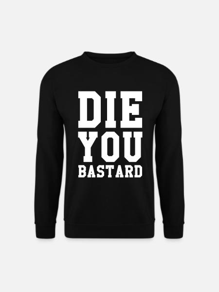 Stirb, Du Bastard - Unisex Pullover - Schwarz