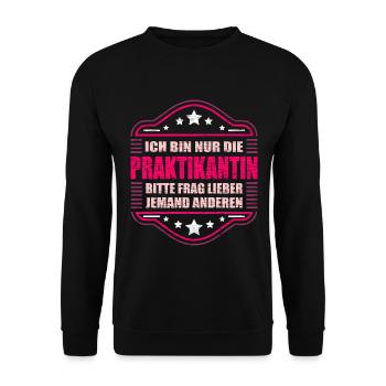 Bin Nur Praktikantin Frag Wen Anderen Praktikum - Unisex Pullover - Schwarz - Vorne - Alina (178cm) & Michal (187cm)