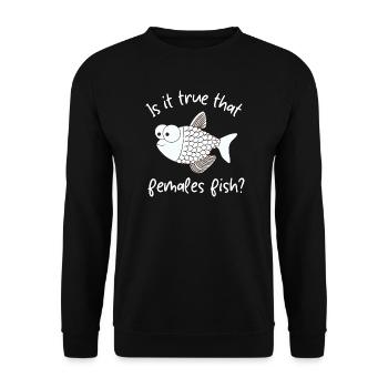 Stimmt es, dass Weibchen fischen? - Unisex Pullover - Schwarz - Vorne - Alina (178cm) & Michal (187cm)