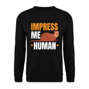 Beeindrucke mich Mensch Wildtier Tier Damm Nagetie - Unisex Pullover - Schwarz - Vorne - Alina (178cm) & Michal (187cm)