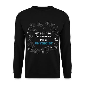 Of course I'm awesome, I'm a Physicist - Unisex Pullover - Schwarz - Vorne - Alina (178cm) & Michal (187cm)