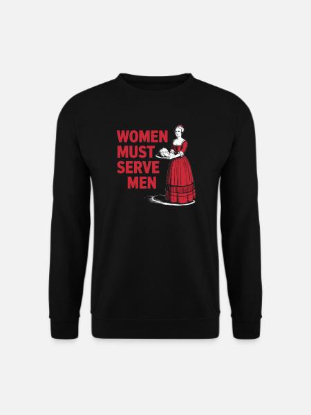 Women must serve men - Unisex Pullover - Schwarz