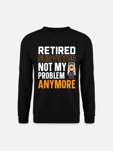 Vermessungsingenieur im Ruhestand nicht mein Probl - Unisex Pullover - Schwarz