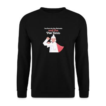 Ich bin hier wegen der Patienten und der unerwarteten Wendungen. - Unisex Pullover - Schwarz - Vorne - Alina (178cm) & Michal (187cm)