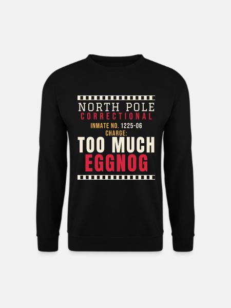 Weihnachts-Knast: Too Much Eggnog - Unisex Pullover - Schwarz