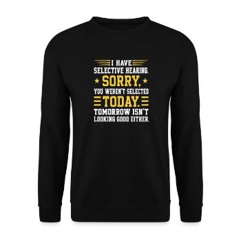 Ich habe selektives Gehör. Du wurdest nicht ausgewählt, Toda. - Unisex Pullover - Schwarz - Vorne - Alina (178cm) & Michal (187cm)