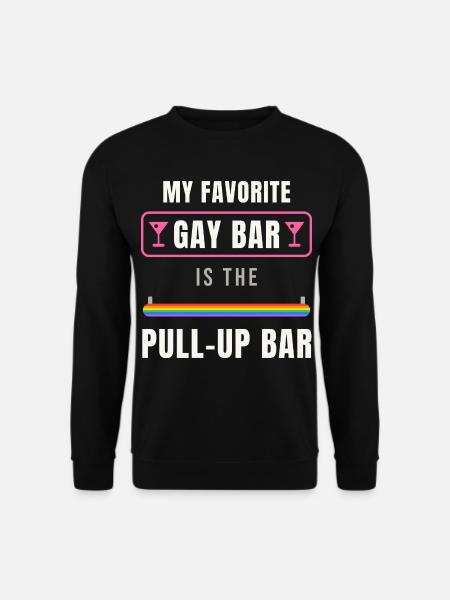 My Favorite Gay Bar Is the Pull-Up Bar - Unisex Pullover - Schwarz