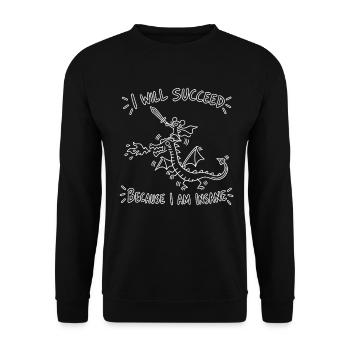 Verrückt, ich werde Erfolg haben, weil ich verrückt bin. - Unisex Pullover - Schwarz - Vorne - Alina (178cm) & Michal (187cm)