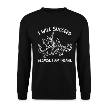 Klar: Ich werde Erfolg haben, weil ich verrückt bin - Unisex Pullover - Schwarz - Vorne - Alina (178cm) & Michal (187cm)