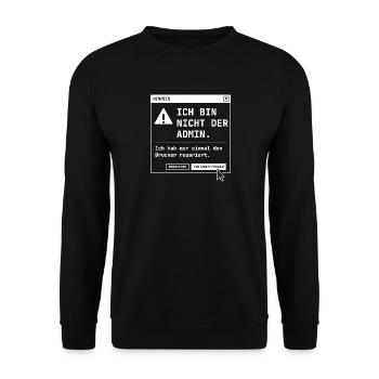 Ich bin nicht der Admin - Drucker repariert Lustig - Unisex Pullover - Schwarz - Vorne - Alina (178cm) & Michal (187cm)