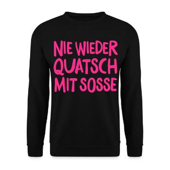 Nie wieder Quatsch mit Soße – Lustiger Spruch - Unisex Pullover - Schwarz - Vorne - Alina (178cm) & Michal (187cm)