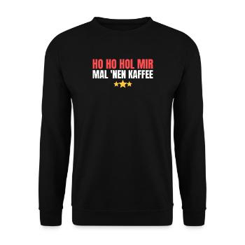Ho Ho Hol mir mal 'nen Kaffee - Unisex Pullover - Schwarz - Vorne - Alina (178cm) & Michal (187cm)