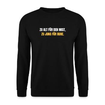 Zu alt für den Mist, zu jung für Ruhe - Unisex Pullover - Schwarz - Vorne - Alina (178cm) & Michal (187cm)