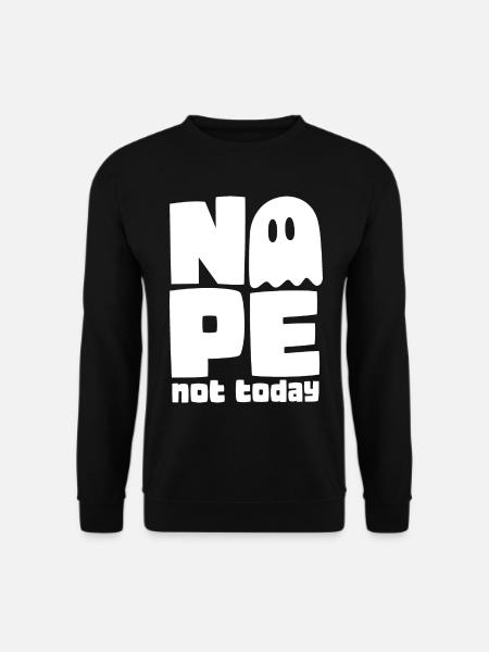 Geist – Nope Not Today - Unisex Pullover - Schwarz