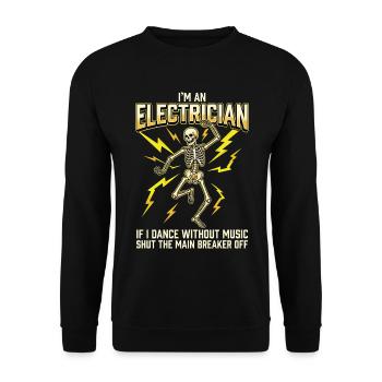 I'm An Electrician If I Dance Without Music - Unisex Pullover - Schwarz - Vorne - Alina (178cm) & Michal (187cm)