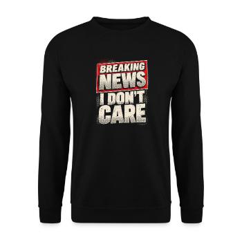 Breaking News Don’t Care - Unisex Pullover - Schwarz - Vorne - Alina (178cm) & Michal (187cm)