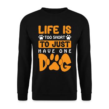 Leben ist zu kurz für nur einen Hund - Unisex Pullover - Schwarz - Vorne - Alina (178cm) & Michal (187cm)