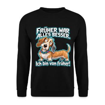 Früher war alles besser – Dackel - Unisex Pullover - Schwarz - Vorne - Alina (178cm) & Michal (187cm)