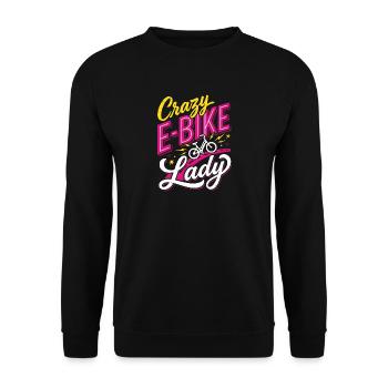 E-Bike Verrückte Radfahrerin Spruch Für Damen - Unisex Pullover - Schwarz - Vorne - Alina (178cm) & Michal (187cm)