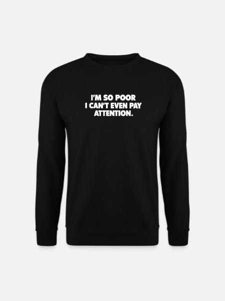 Lustiger Spruch I'm So Poor I Can't Even Pay - Unisex Pullover - Schwarz
