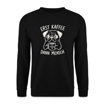 Erst Kaffee, Dann Mensch – Pug Becher - Unisex Pullover - Schwarz - Vorne - Alina (178cm) & Michal (187cm)