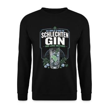 Gin Spruch – Schlechter Gin & Lange Meetings - Unisex Pullover - Schwarz - Vorne - Alina (178cm) & Michal (187cm)