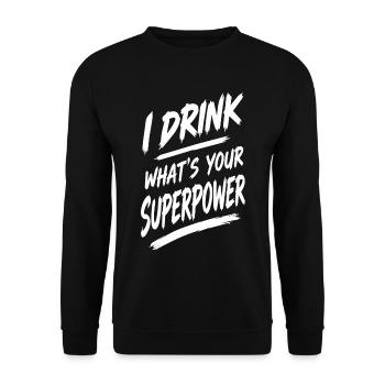 I Drink Whats Your Superpower - Unisex Pullover - Schwarz - Vorne - Alina (178cm) & Michal (187cm)
