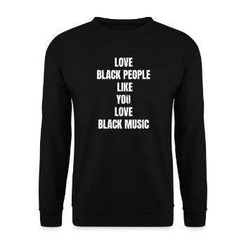 LOVE BLACK PEOPLE LIKE YOU LOVE BLACK MUSIC - Unisex Pullover - Schwarz - Vorne - Alina (178cm) & Michal (187cm)