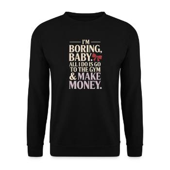 I'm Boring Baby Gym And Make Money Krafttraining - Unisex Pullover - Schwarz - Vorne - Alina (178cm) & Michal (187cm)