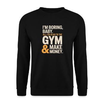 I'm Boring Baby Gym And Make Money Krafttraining - Unisex Pullover - Schwarz - Vorne - Alina (178cm) & Michal (187cm)