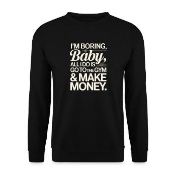 I'm Boring Baby Gym And Make Money Krafttraining - Unisex Pullover - Schwarz - Vorne - Alina (178cm) & Michal (187cm)