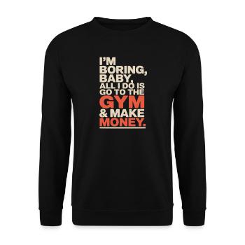I'm Boring Baby Gym And Make Money Krafttraining - Unisex Pullover - Schwarz - Vorne - Alina (178cm) & Michal (187cm)
