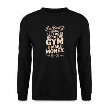 I'm Boring Baby Gym And Make Money Krafttraining - Unisex Pullover - Schwarz - Vorne - Alina (178cm) & Michal (187cm)
