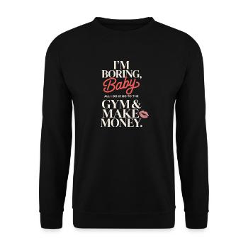 I'm Boring Baby Gym And Make Money Krafttraining - Unisex Pullover - Schwarz - Vorne - Alina (178cm) & Michal (187cm)