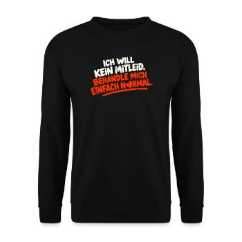 ICH WILL KEIN MITLEID BEHANDLE MICH EINFACH NORMAL - Unisex Pullover - Schwarz - Vorne - Alina (178cm) & Michal (187cm)