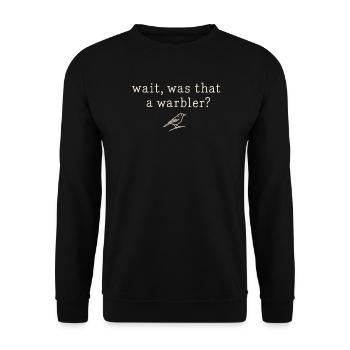 Wait Was That a Warbler Funny Bird Watching - Unisex Pullover - Schwarz - Vorne - Alina (178cm) & Michal (187cm)