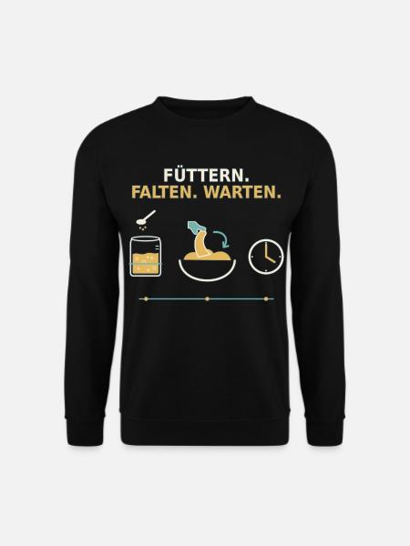 Sauerteig – Füttern Falten Warten - Unisex Pullover - Schwarz