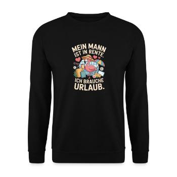 Mein Mann Ist In Rente Ich Brauche Urlaub Rentner - Unisex Pullover - Schwarz - Vorne - Alina (178cm) & Michal (187cm)