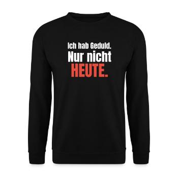 Ich hab Geduld. Nur nicht heute. - Unisex Pullover - Schwarz - Vorne - Alina (178cm) & Michal (187cm)