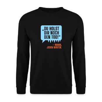 Du holst dir noch den Tod! Mama. Eisbaden lustig - Unisex Pullover - Schwarz - Vorne - Alina (178cm) & Michal (187cm)