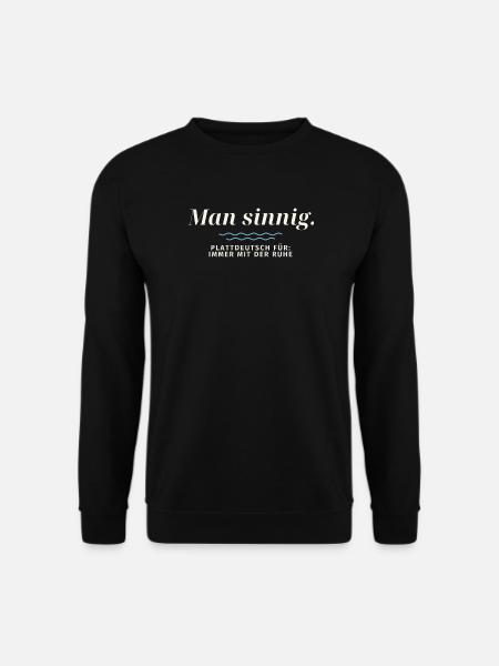 Man sinnig Plattdeutsch Ruhe - Unisex Pullover - Schwarz