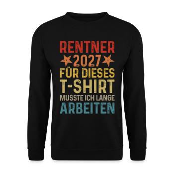 Rentner 2027 - lange arbeiten - Ruhestand - Rente  - Unisex Pullover - Schwarz - Vorne - Alina (178cm) & Michal (187cm)