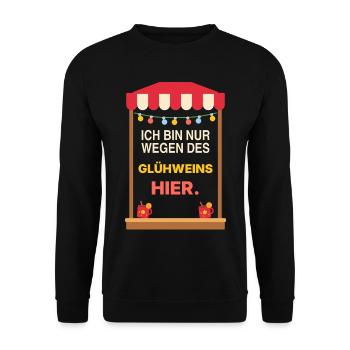 Nur wegen des Glühweins hier – Weihnachtsmarkt - Unisex Pullover - Schwarz - Vorne - Alina (178cm) & Michal (187cm)