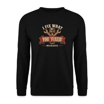 I Fix What You Fixed – Funny Mechanic Gifts - Unisex Pullover - Schwarz - Vorne - Alina (178cm) & Michal (187cm)