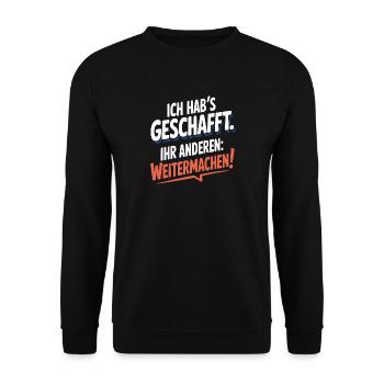 Ich hab's geschafft Ihr anderen weitermachen Rente - Unisex Pullover - Schwarz - Vorne - Alina (178cm) & Michal (187cm)