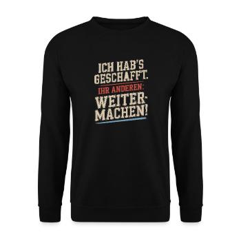 Ich hab's geschafft Ihr anderen weitermachen Rente - Unisex Pullover - Schwarz - Vorne - Alina (178cm) & Michal (187cm)
