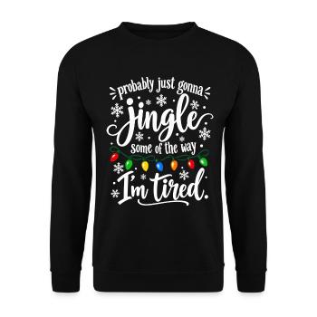 Probably Just Gonna Jingle – Weihnachten Müde - Unisex Pullover - Schwarz - Vorne - Alina (178cm) & Michal (187cm)