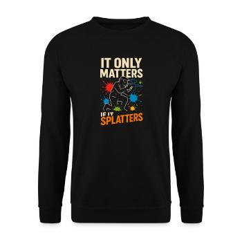 It Only Matters If It Splatters - Unisex Pullover - Schwarz - Vorne - Alina (178cm) & Michal (187cm)